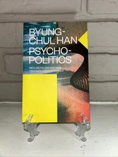 Psychopolitics: Neoliberalism and New Technologies of Power by Byung-Chul Han