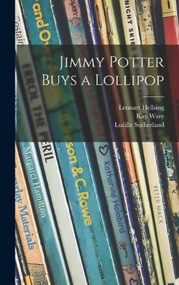Jimmy Potter Buys a Lollipop by Lennart 1919- Hellsing Hardcover Book