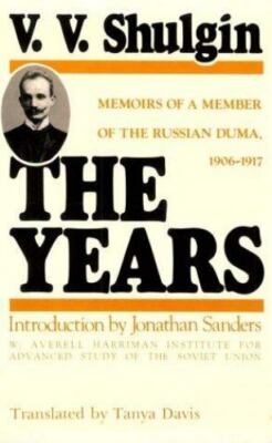 Years : The Last Decade of Imperial Russia, 1906-1917 by V. V. Shulgin (1990,...