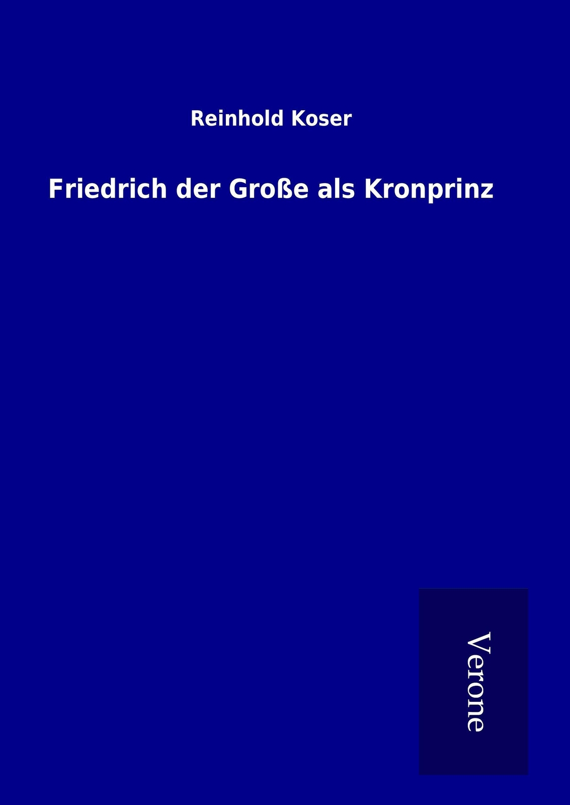Thumbnail - Reinhold Koser | Friedrich Der Große Als Kronprinz | Buch | Deutsch