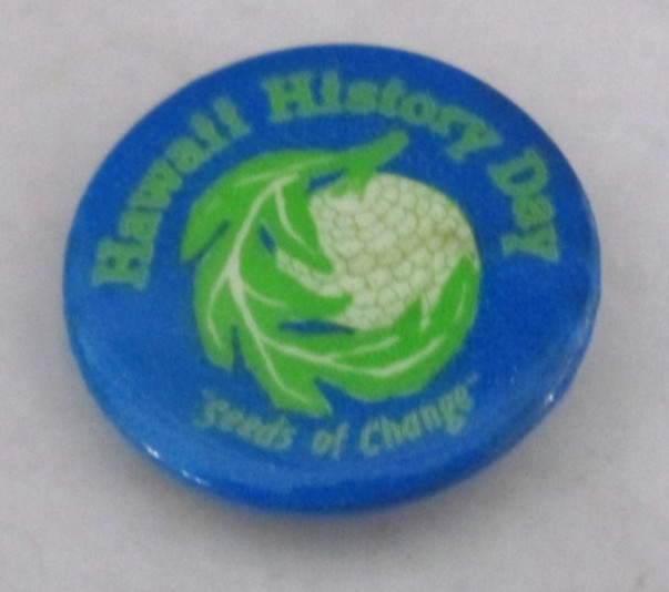 Hawaii History Day Button Pin Pinback 1.25" "seeds of change"