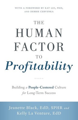 The Human Factor to Profitability: Building a People-Centered Culture for Lo...