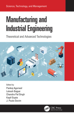 Manufacturing And Industrial Engineering: Theoretical And Advanced Technolo...