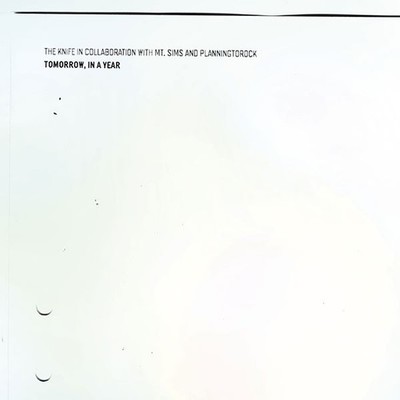 The Knife In Collaboration With Mt. Sims* And Planningtorock - Tomorrow, In A...