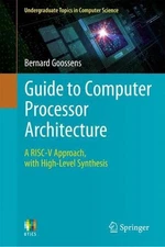 Guide to Computer Processor Architecture: A RISC-V Approach, with High-Level Syn