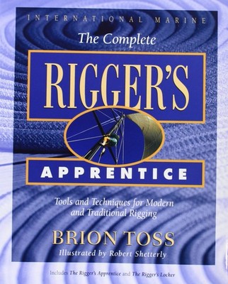 The Complete Rigger's Apprentice: Tools and Techniques for Modern and Tradit...