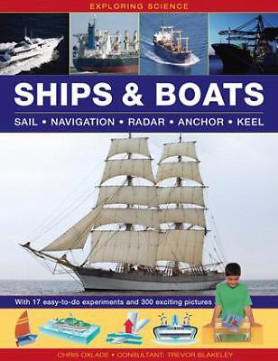 Exploring Science: Ships & Boats: With 17 Easy-To-Do Experiments And 300 Exciting Pictures (9781861474124)