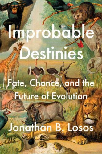 Improbable Destinies: Fate, Chance, and the Future of Evolution by