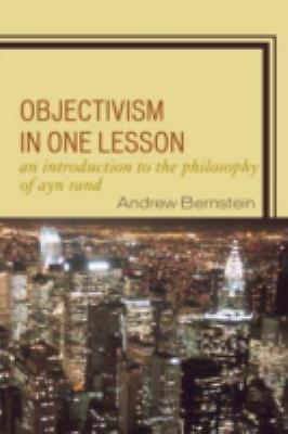 Objectivism in One Lesson: Intro to Philosophy of Ayn Rand by Bernstein 2008 PB