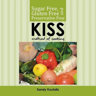 Sandy Koutalis | Sugar free, gluten free and preservative free KISS Method of...