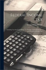 Federal Income Tax: Including Tax On Undistributed Net Income, Capital Stock Tax