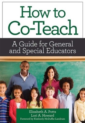 How to Co-Teach: A Guide for General and Special Educators by Elizabeth A. Potts