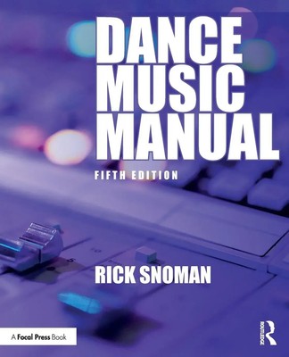 Rick Snoman | Dance Music Manual | Taschenbuch | Englisch (2024) | Focal Press