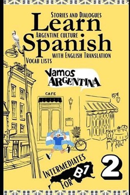 Learn Spanish With Stories B1: Bilingual Spanish-English Texts (Dialogues, Poems