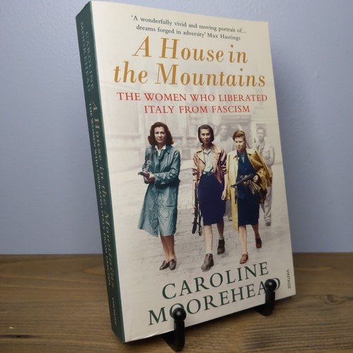A House in the Mountains The Women Who Liberated Italy by Caroline Moorehead eBay