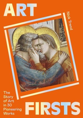 Art Firsts: The Story of Art in 30 Pioneering Works. Trend 9781399601436 New*#