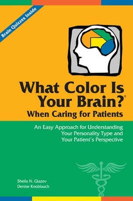 What Color Is Your Brain? When Caring for Patients: An Easy Approach for Und...