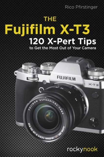 The Fujifilm X-T3 by Rico Pfirstinger (Paperback Book)