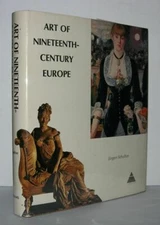 Jurgen Schultze / ART OF NINETEENTH-CENTURY EUROPE 1st Edition 1970