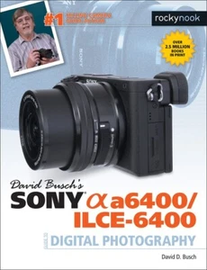 David Busch's Sony Alpha a6400/ILCE-6400 Camera Guide to Digital Photography~NEW
