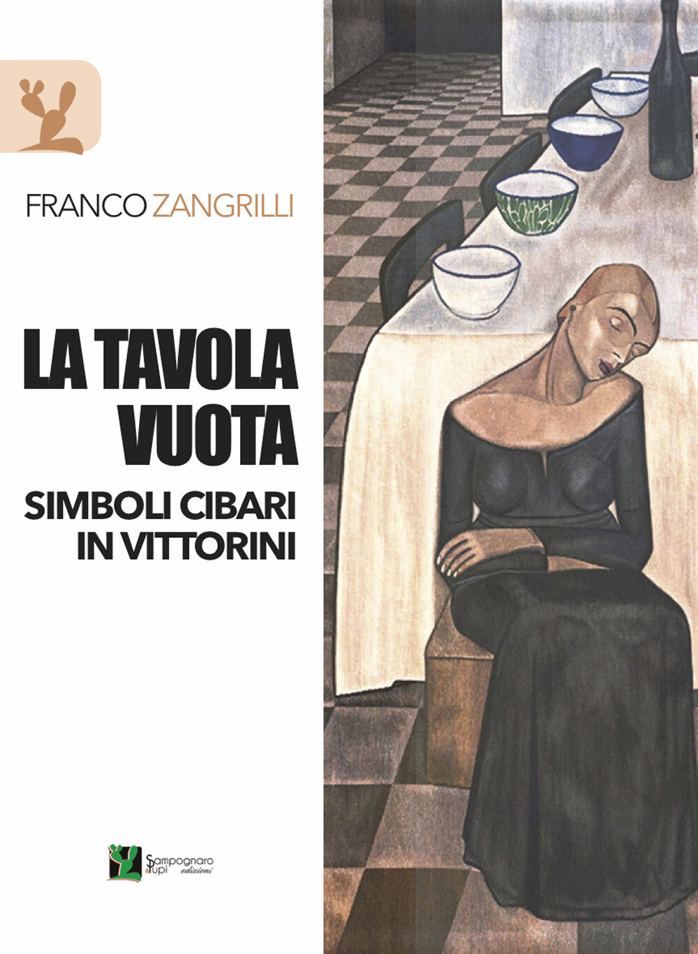 Libri Franco Zangrilli - La Tavola Vuota. Simboli Cibari In Vittorini