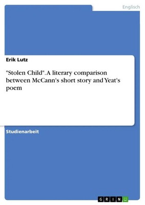 Stolen Child . A literary comparison between McCann's short story and Yeat's...