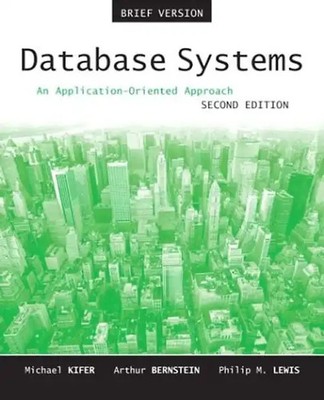Database Systems: An Application-Oriented Approach, Introductory Version - Kifer