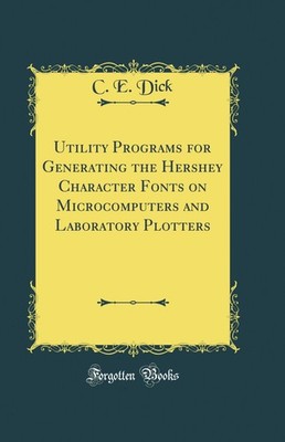 Utility Programs for Generating the Hershey Character Fonts on Microcomputers