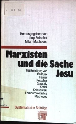 Marxisten und die Sache Jesu. Gesellschaft und Theologie ; Nr. 14 Fetscher, Irin