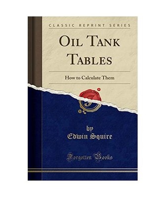 Oil Tank Tables: How to Calculate Them [Classic Reprint]: How to Calculate Them 