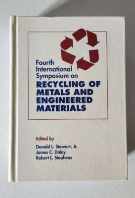Fourth International Symposium on Recycling of Metals and Engineered Materials