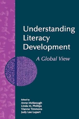 Understanding Literacy Development: A Global View by Anne McKeough NEW