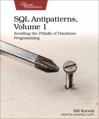 SQL Antipatterns : Avoiding the Pitfalls of Database Programming, Paperback b...
