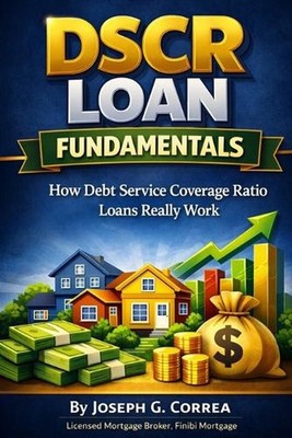 DSCR Loan Fundamentals: How Debt Service Coverage Ratio Loans Really Work by Jos