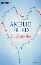 Glücksspieler: Roman von Amelie Fried | Buch | Gebundene Ausgabe