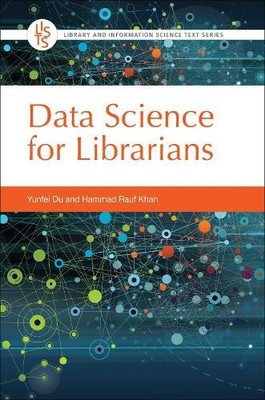 Data Science for Librarians - 9781440871214