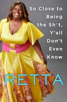 So Close to Being the Sh*t, Y'all Don't Even Know - Hardcover By Retta - GOOD