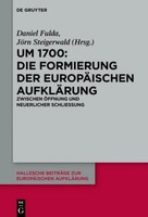 Um 1700: Die Formierung Der EuropäIschen AufkläRung Daniel Fulda