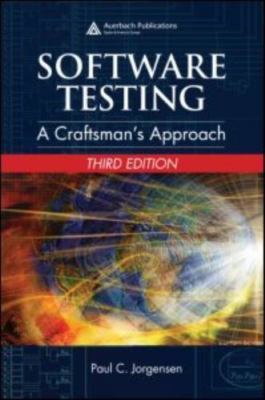Software Testing: A Craftsman's Approach, Third Edition by Paul C. Jorgensen
