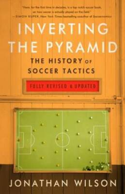 Inverting The Pyramid: The History of Soccer Tactics - Paperback - GOOD