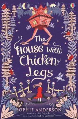 Sophie Anderson The House with Chicken Legs (Tascabile)