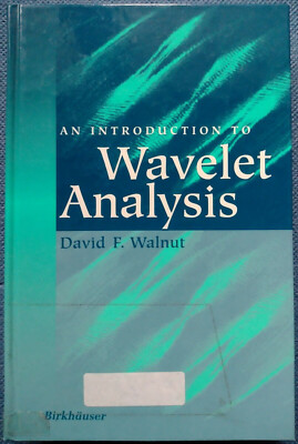 An Introduction to Wavelet Analysis von David F. Walnut 