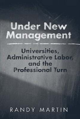 Under New Management: Universities, Administrative Labor, and the Professional