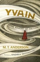 M. T. Anderson Yvain: The Knight Of The Lion (Gebundene Ausgabe)