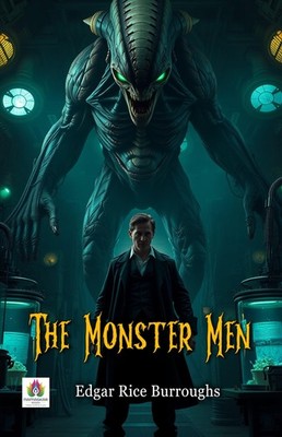 Edgar Rice Burrough The Monster Men (Edgar Rice Burroughs Universe (Taschenbuch)