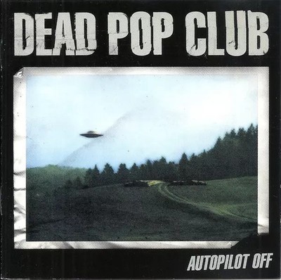 Autopilot Off, Dead Pop Club