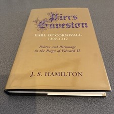 Piers Gaveston, Earl of Cornwall, 1307-1312, Hardback Book by J. S. Hamilton