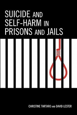 Suicide and Self-Harm in Prisons and Jails by Tartaro, Christine