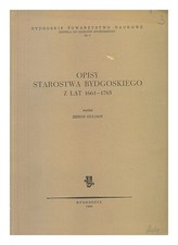 GULDON, ZENON Opisy starostwa bydgoskiego z lat 1661-1765 [Language: Polish] 196
