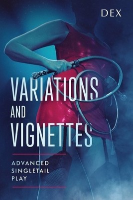 Variations and Vignettes: Advanced Singletail Play By Dex - New Copy - 979899...
